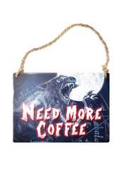 NEED MORE COFFEE metal sign