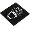 Dead Thirsty Drink Coaster